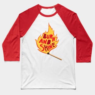 burn and shine Baseball T-Shirt